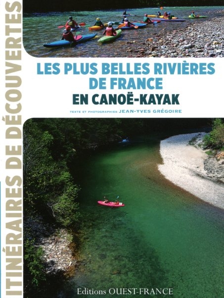 Les Plus Belles Rivières De France En Canoë Kayak - 